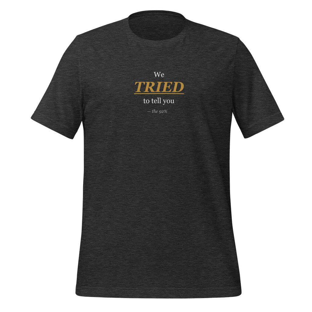 We Tried to Tell You — Statement Tee