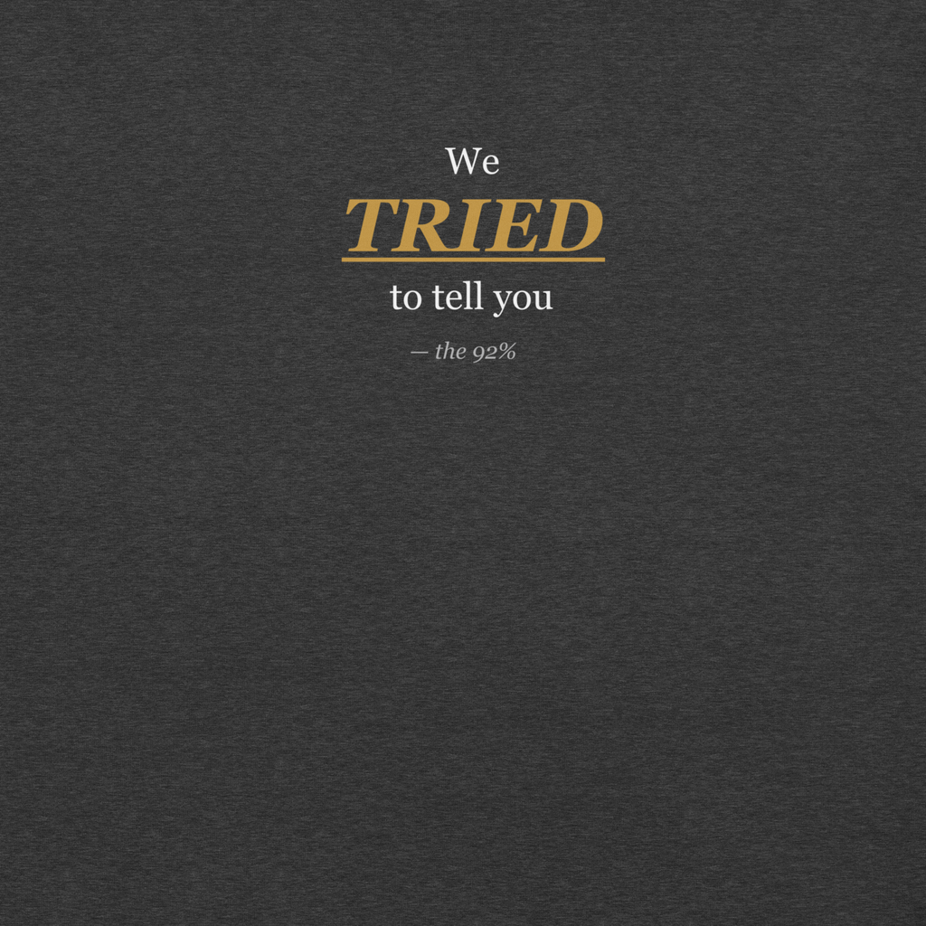 We Tried to Tell You — Statement Tee